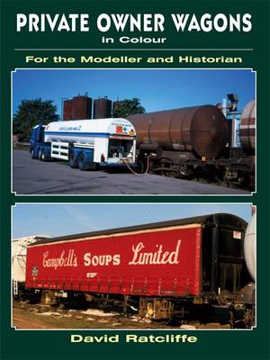 Private Owner Wagons in Colour for the Modeller and Historian