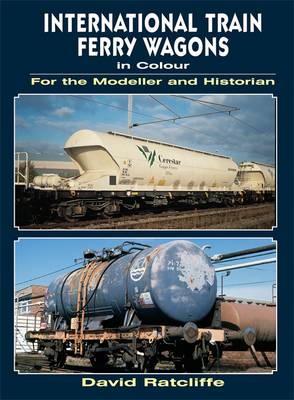 International Train Ferry Wagons in Colour for the Modeller and Historian