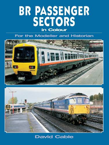 BR Passenger Sectors in Colour for the Modeller and Historian