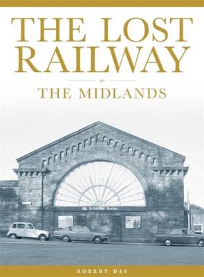 The Lost Railway: the Midlands