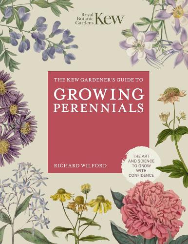 The Kew Gardener's Guide to Growing Perennials by Royal Botanic Gardens Kew