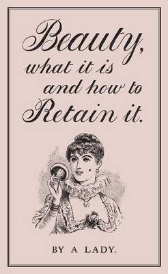 Beauty, What it is and How to Retain it