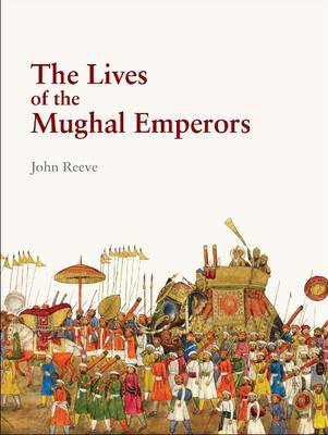 The Lives of the Mughal Emperors