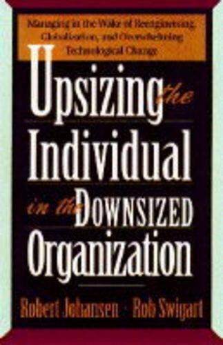 Upsizing the Individual in the Downsized Organization