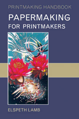 Papermaking for Printmakers