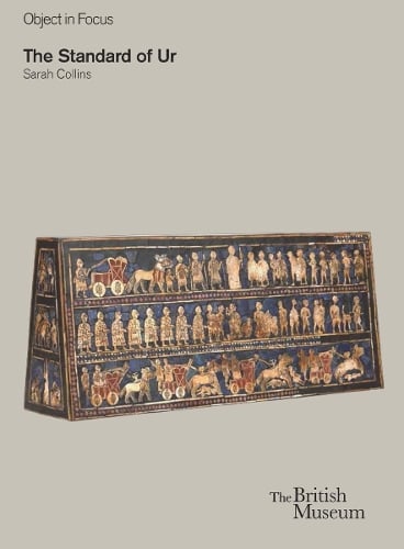 Object in Focus: The Standard of Ur