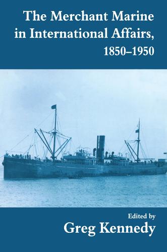 The Merchant Marine in International Affairs, 1850-1950