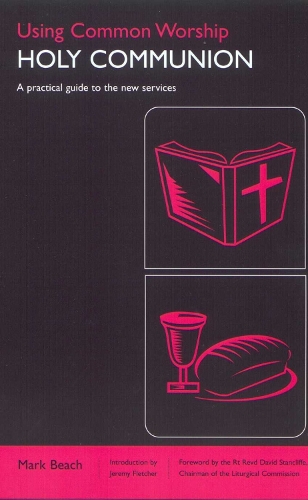 Using Common Worship: Holy Communion