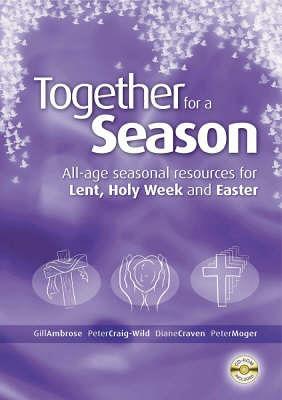 Together for a Season: Lent, Holy Week and Easter
