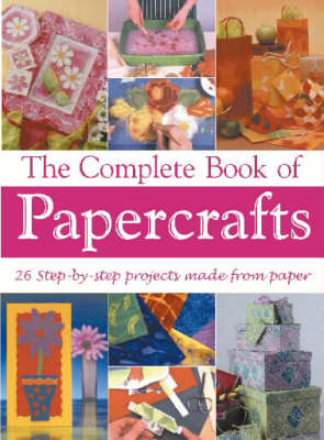 The Complete Book of Papercrafts
