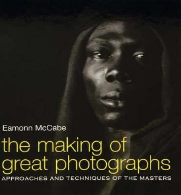 The Making of Great Photographs