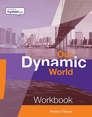 Our Dynamic World: Core Workbook Bk. 1