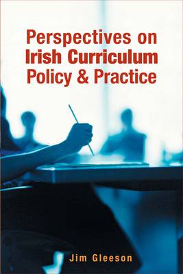 Perspectives on Irish Curriculum Policy and Practice