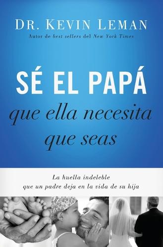 Sé el papá que ella necesita que seas