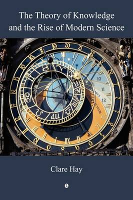 The Theory of Knowledge and the Rise of Modern Science