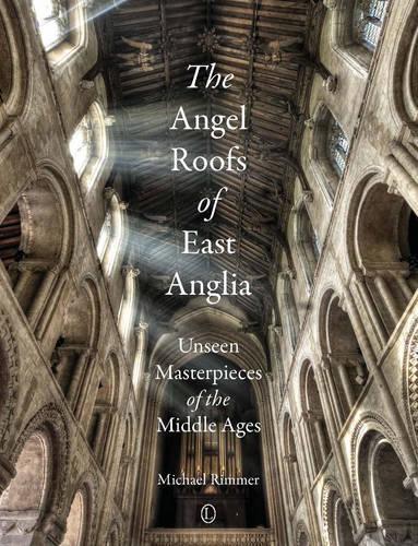The The Angel Roofs of East Anglia by Michael Rimmer