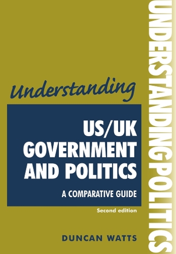 Understanding US/UK government and politics (2nd Edn)