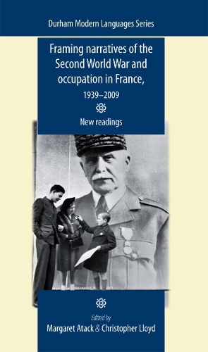 Framing Narratives of the Second World War and Occupation in France, 1939–2009