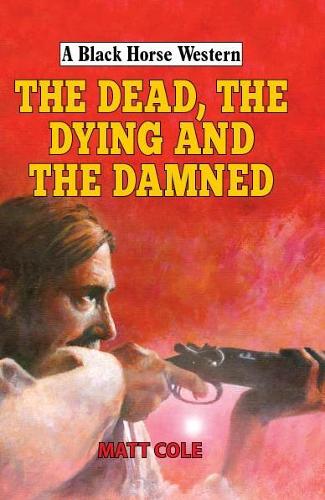 The Dead, the Dying and the Damned