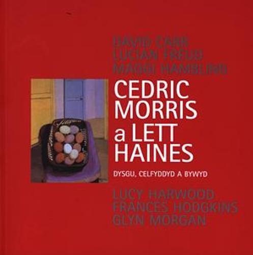 Cedric Morris a Lett Haines - Dysgu, Celfyddyd a Bywyd