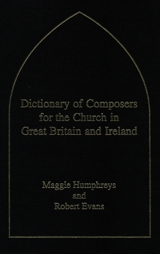 Dictionary of Composers for the Church in Great Britain and Ireland
