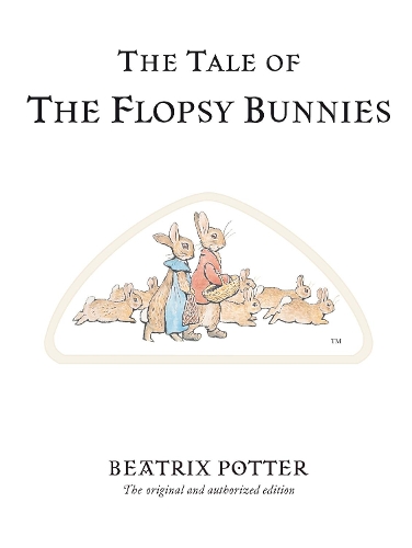The Tale of The Flopsy Bunnies by Beatrix Potter
