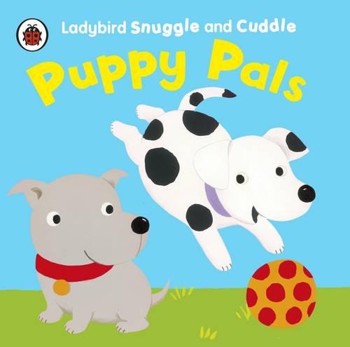 Ladybird Snuggle And Cuddle: Puppy Pals