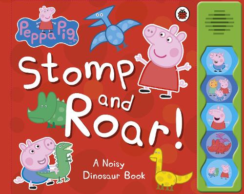 Peppa Pig: Stomp and Roar! by Peppa Pig