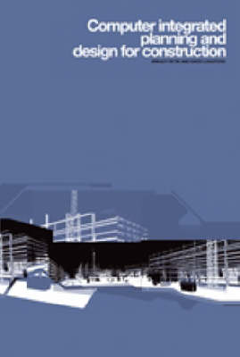 Computer Integrated Planning and Design for Construction