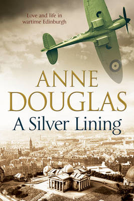A Silver Lining: A Classic Romance Set in Edinburgh During the Second World War