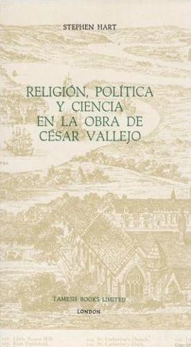 Religion, Politica y Ciencia en la Obra de Cesar Vallejo
