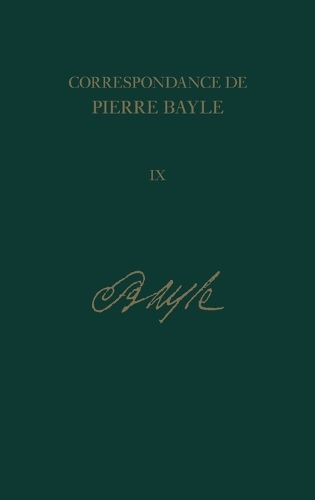 Correspondance de Pierre Bayle: Tome neuviaeme