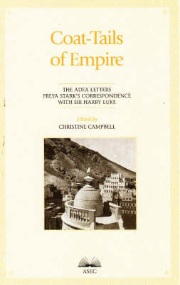 Coat-Tails of Empire: the Adfa Letters Freya Stark's Correspondence with Sir Harry Luke