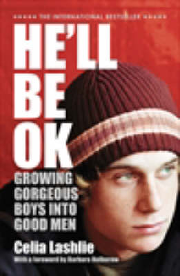 He'll Be Ok: Growing Gorgeous Boys Into Good Men