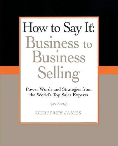 How to Say It: Business to Business Selling