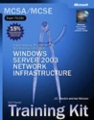 Implementing, Managing, and Maintaining a Microsoft Windows Server" 2003 Network Infrastructure