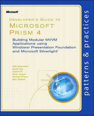 Developer's Guide to Microsoft Prism: Building Modular MWM Applications with Windows Presentation Foundation and Microsoft Silverlight