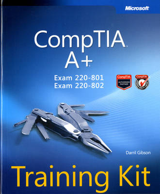 CompTIA A+ Training Kit (Exam 220-801 and Exam 220-802)