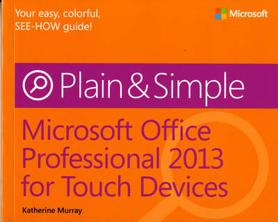 Microsoft Office Professional 2013 for Touch Devices Plain & Simple