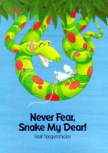 Never Fear, Snake My Dear