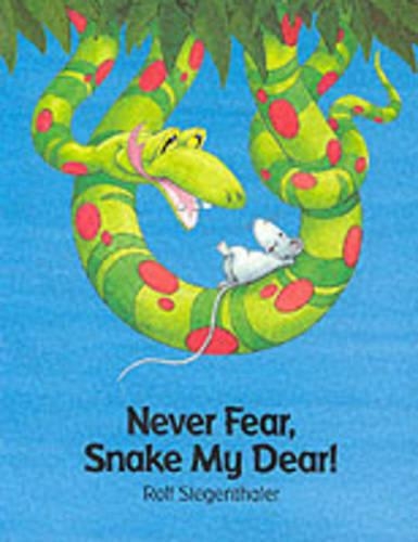 Never Fear, Snake My Dear!