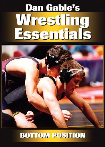 Dan Gable's Wrestling Essentials