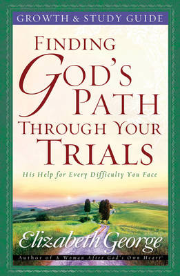 Finding God's Path Through Your Trials Growth and Study Guide