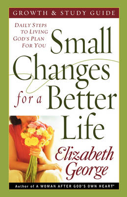 Small Changes for a Better Life Growth and Study Guide