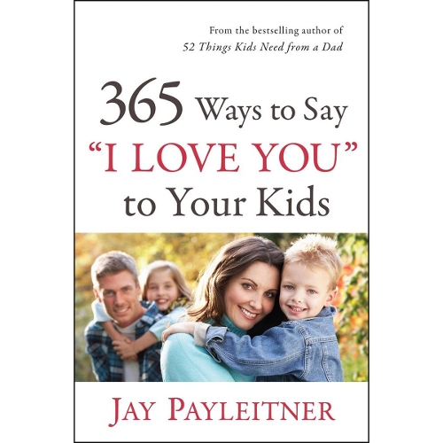 365 Ways to Say "I Love You" to Your Kids