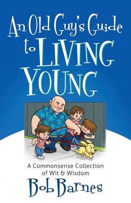 An Old Guy's Guide to Living Young