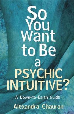 So You Want to be a Psychic Intuitive?