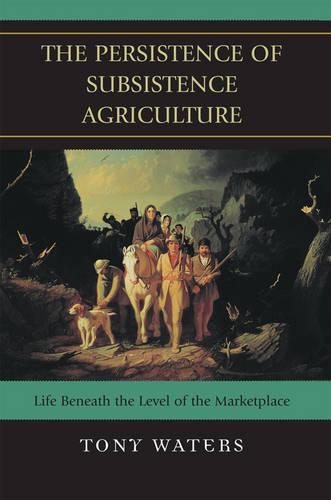 The Persistence of Subsistence Agriculture