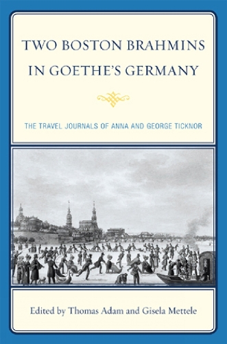 Two Boston Brahmins in Goethe's Germany