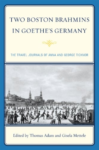 Two Boston Brahmins in Goethe's Germany